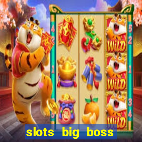 slots big boss paga mesmo